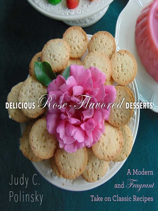 Title details for Delicious Rose-Flavored Desserts by Judy C. Polinsky - Available
